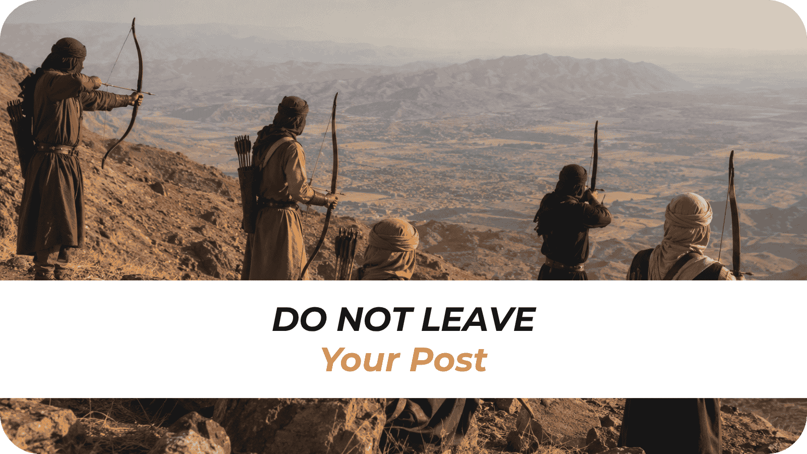 Do Not Leave Your Post